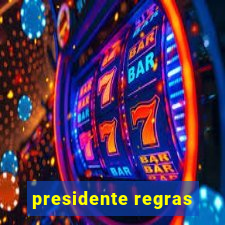 presidente regras